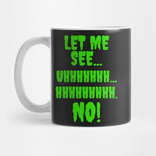 Let me see...Hhhhhhhh...NO! Mug